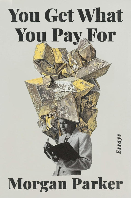 You Get What You Pay For: Essays | Hardcover