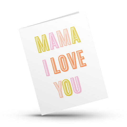 Mama I Love You | Greeting Card