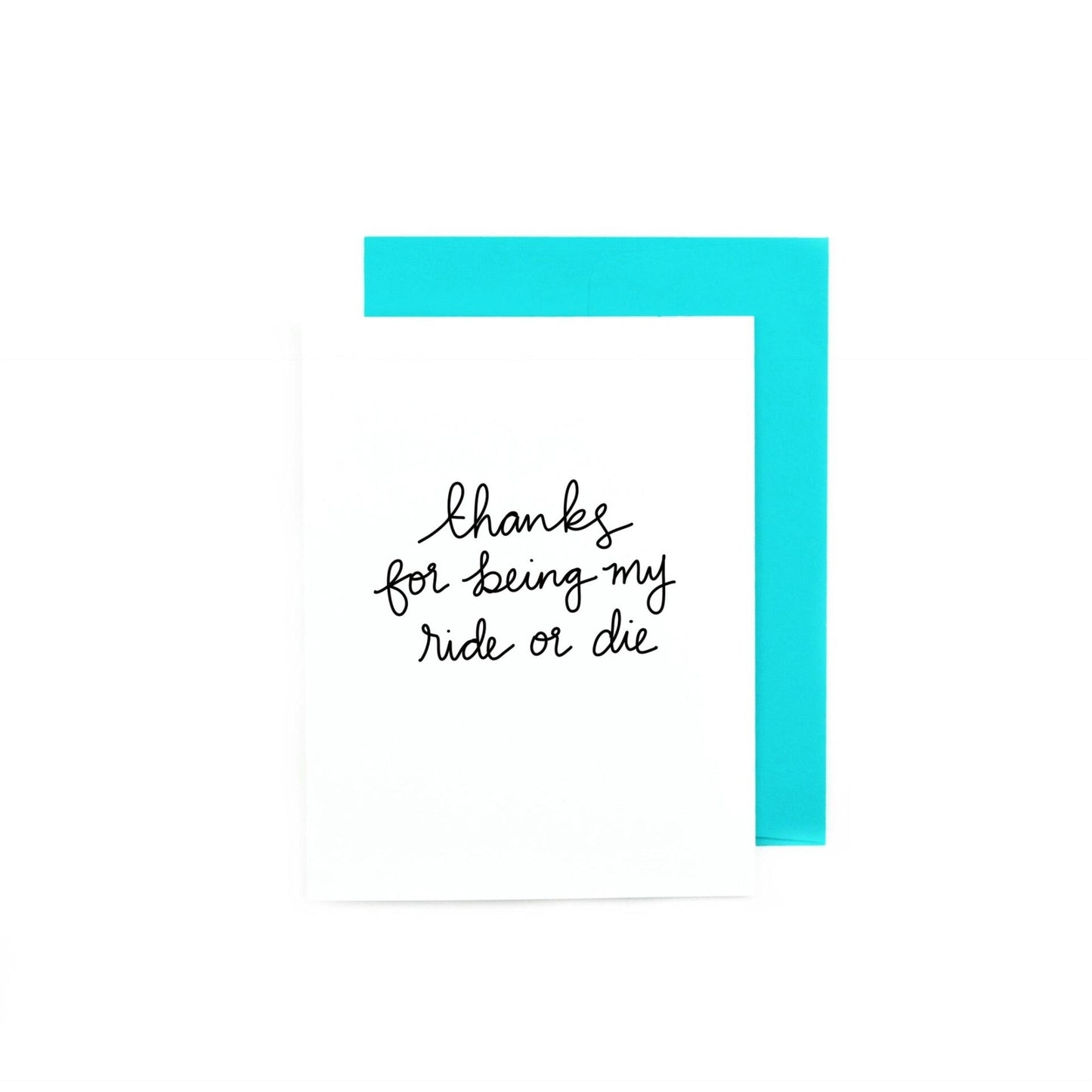 Thanks For Being My Ride or Die | Greeting Card