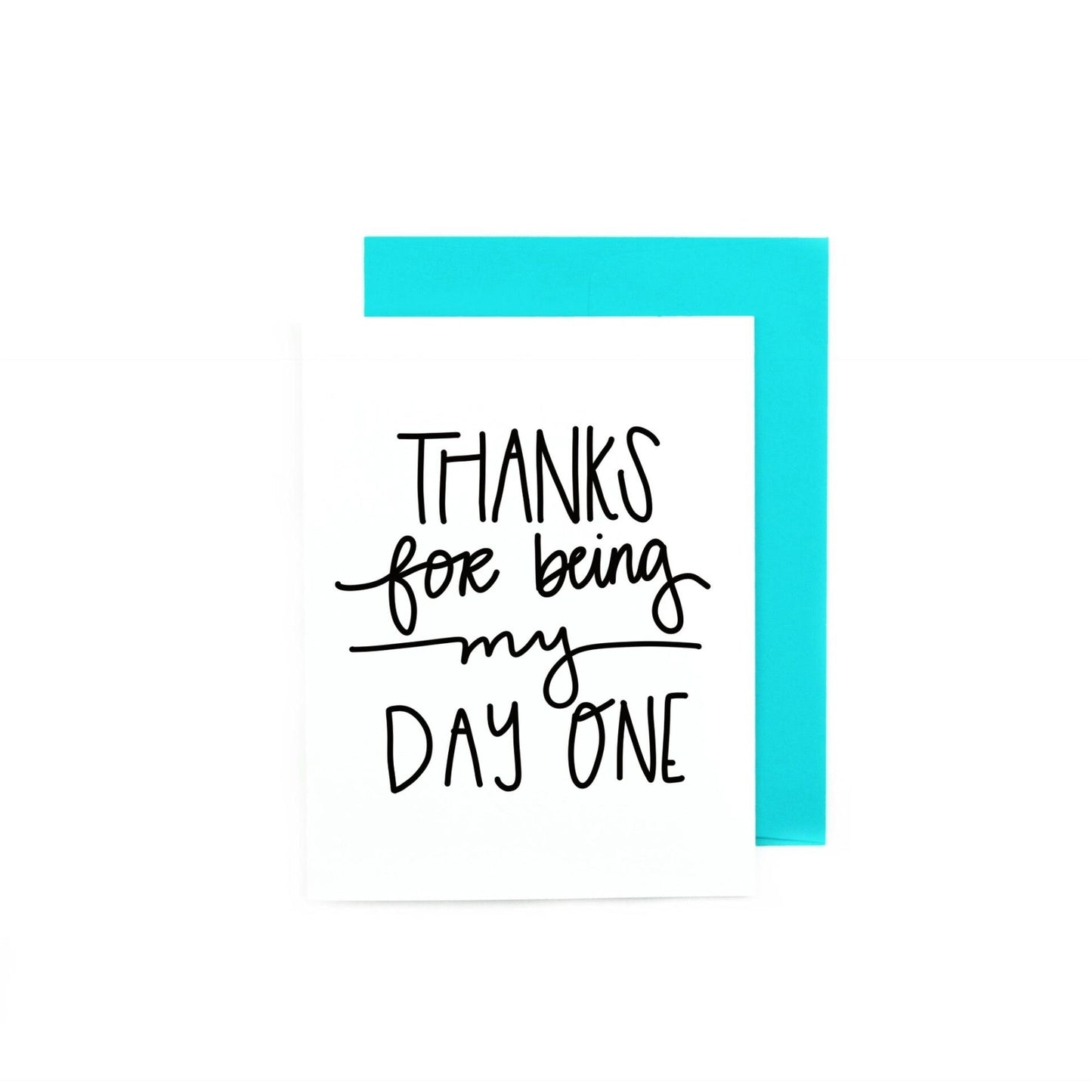 Thanks For Being My Day One Card