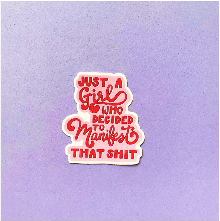 Just a Girl Who Decided To Manifest That Shit Sticker