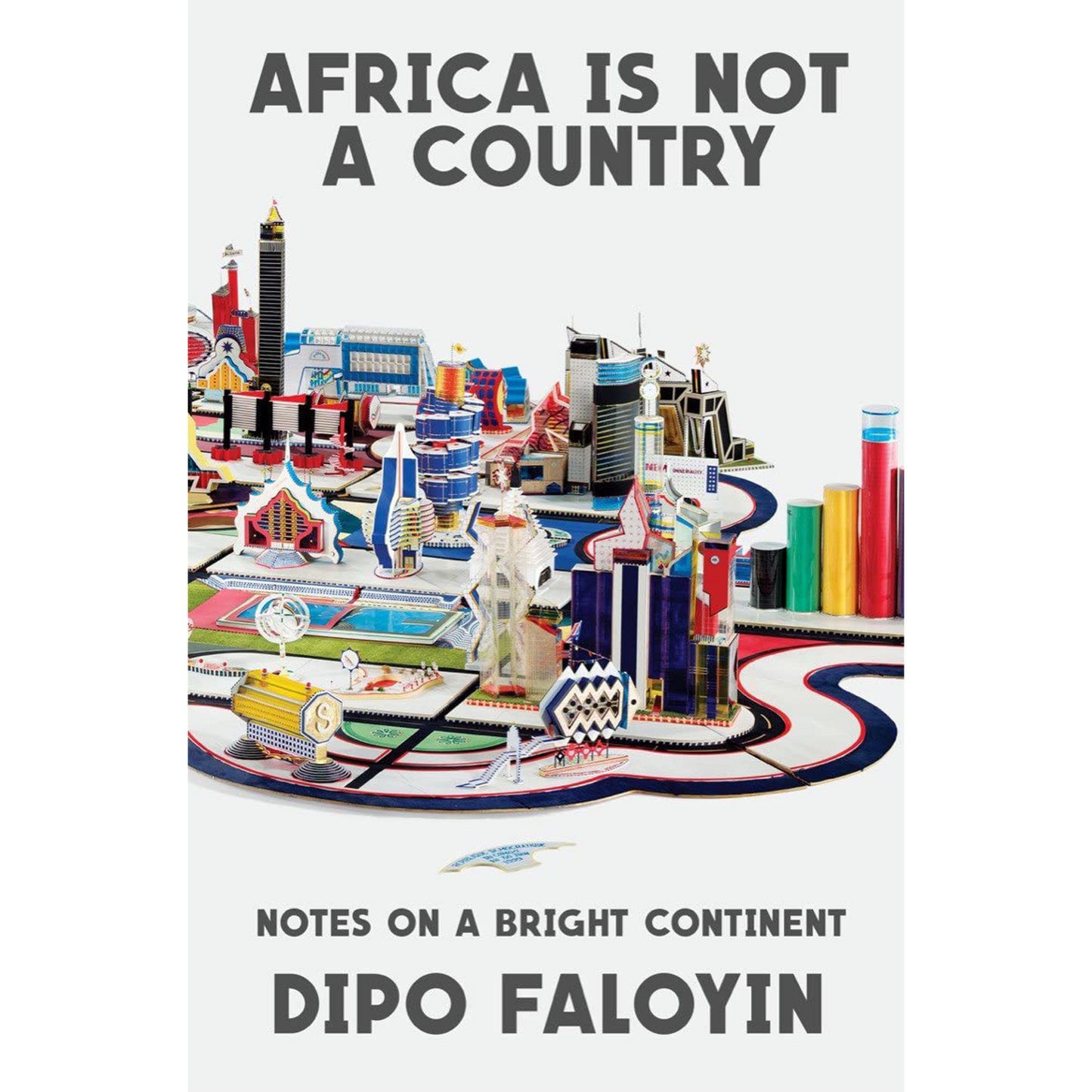 Africa Is Not a Country: Notes on a Bright Continent