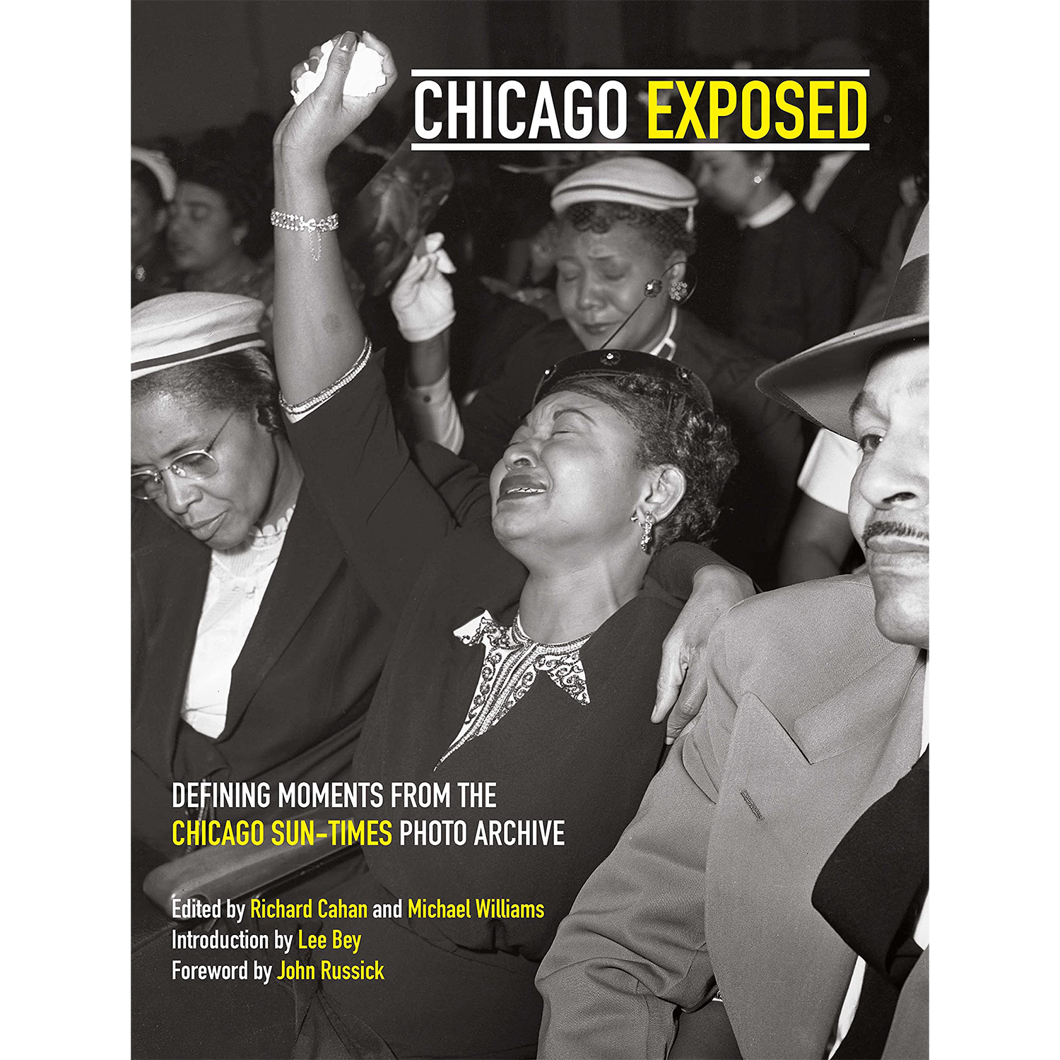 Chicago Exposed Defining Moments From The Chicago Sun Times Photo Arc The Silver Room