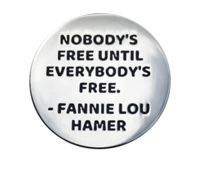 Fannie Lou Hamer Quote Pin