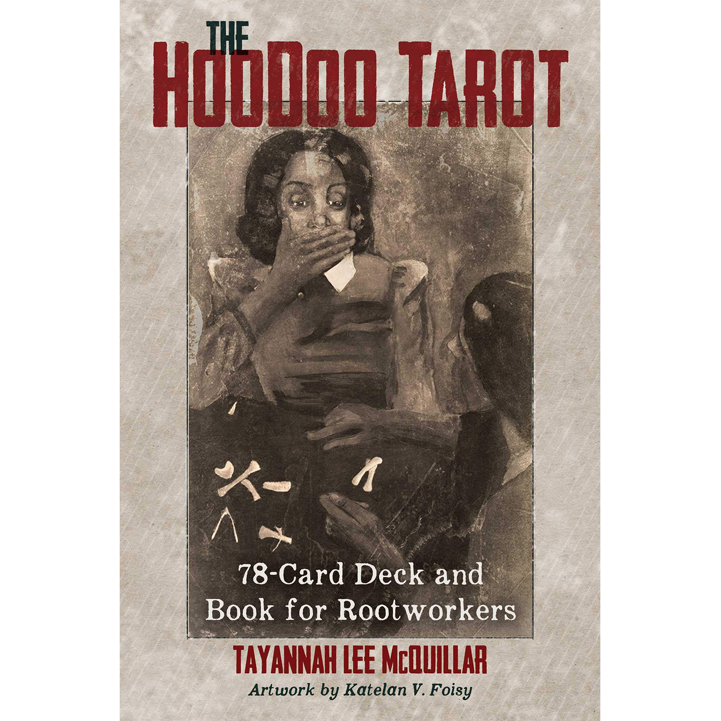 The Hoodoo Tarot: 78-Card Deck and Book for Rootworkers