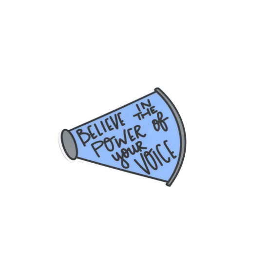 Believe In the Power of Your Voice Sticker