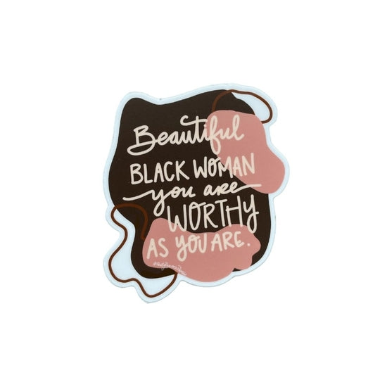 Beautiful Black Woman You Are Worthy As You Are Sticker