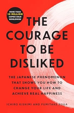 The Courage to Be Disliked