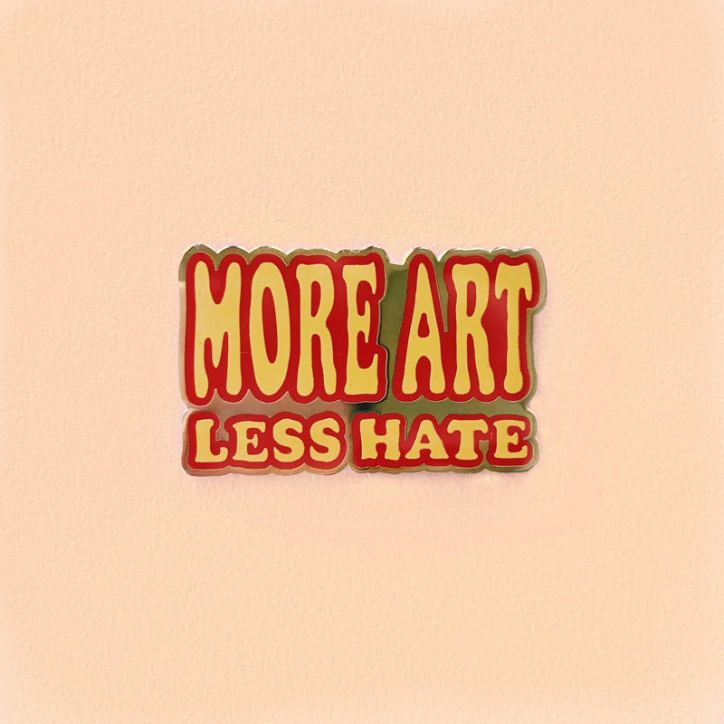 More Art Less Hate Enamel Pin