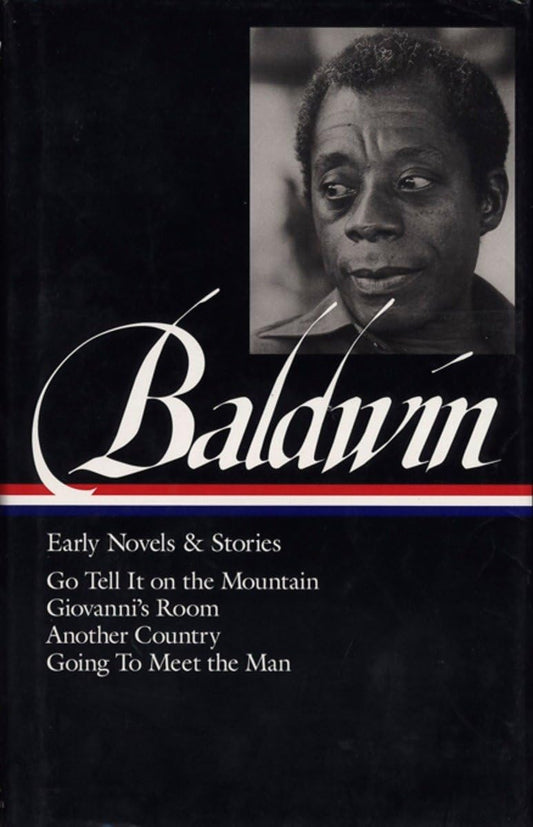 James Baldwin: Early Novels and Stories: Go Tell It on a Mountain / Giovanni's Room / Another Country / Going to Meet the Man | Hardcover