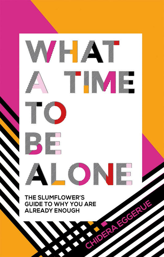 What a Time to Be Alone: The Slumflower's Guide to Why You Are Already Enough | Hardcover