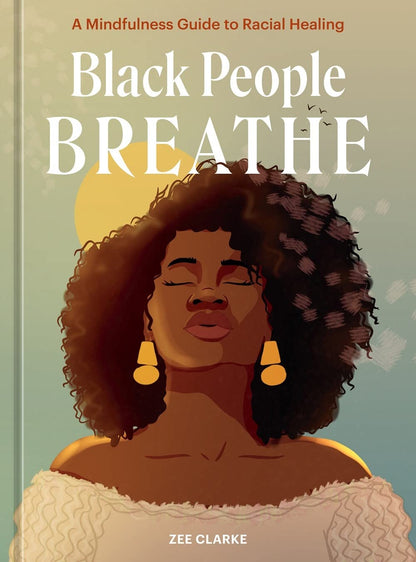 Black People Breathe: A Mindfulness Guide to Racial Healing | Hardcover