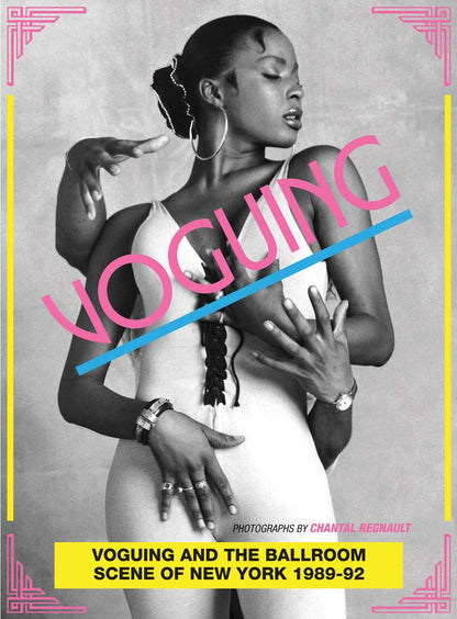 Voguing and the House Ballroom Scene of New York, 1989-92 | Paperback