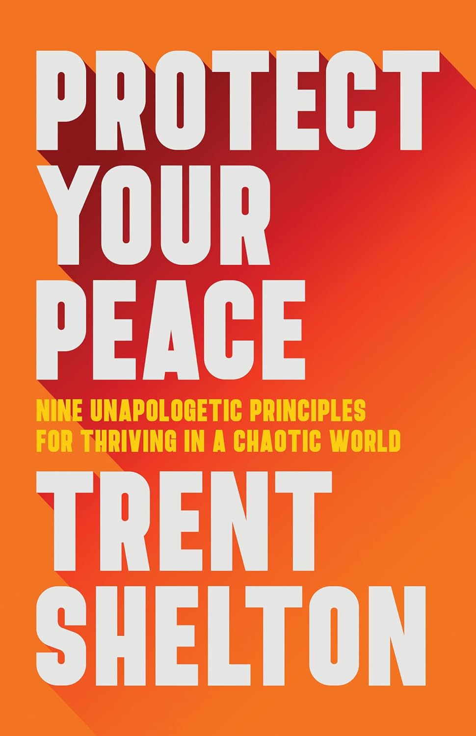 Protect Your Peace: Nine Unapologetic Principles for Thriving in a Chaotic World | Hardcover