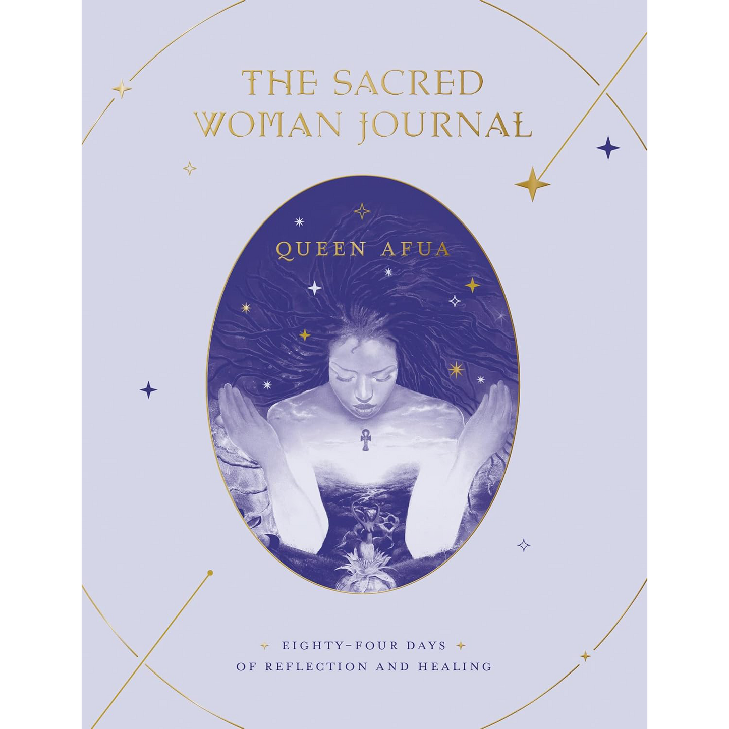 The Sacred Woman Journal: Eighty-Four Days of Reflection and Healing