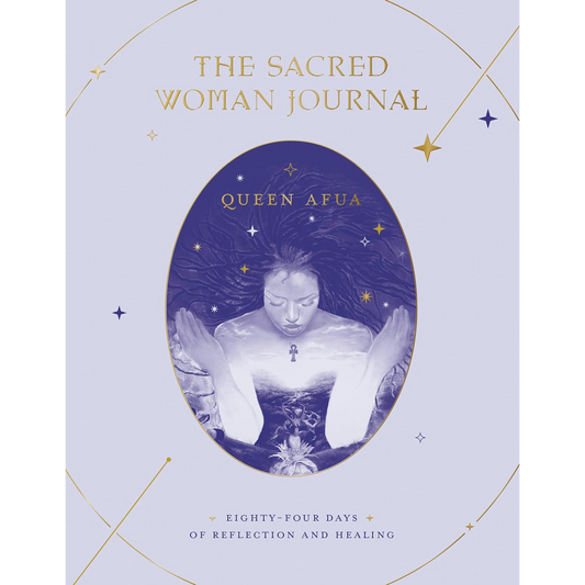 The Sacred Woman Journal: Eighty-Four Days of Reflection and Healing