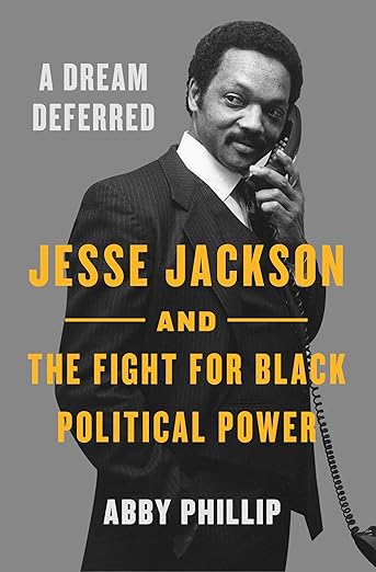 A Dream Deferred: Jesse Jackson and the Fight for Black Political Power