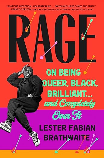 Rage: On Being Queer, Black, Brilliant . . . and Completely Over