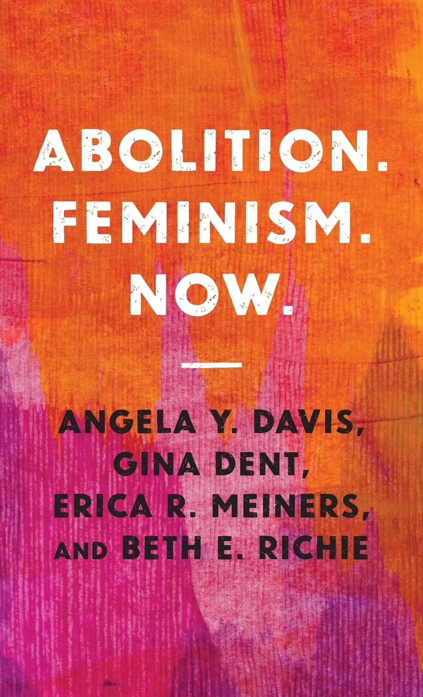 Abolition. Feminism. Now. (Abolitionist Papers, 2) | Hardcover
