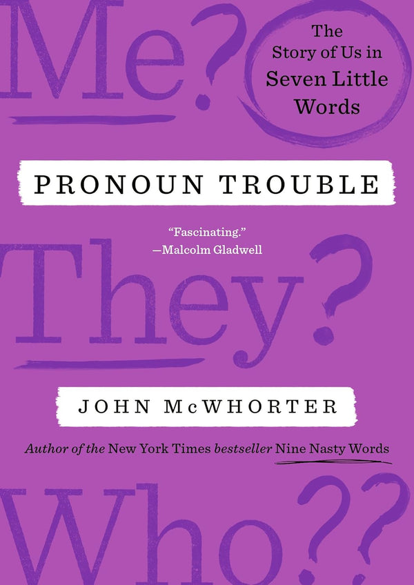 Pronoun Trouble: The Story of Us in Seven Little Words