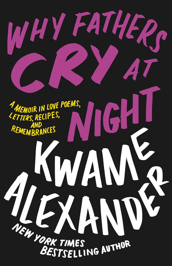 Why Fathers Cry at Night: A Memoir in Love Poems, Recipes, Letters, and Remembrances | Hardcover