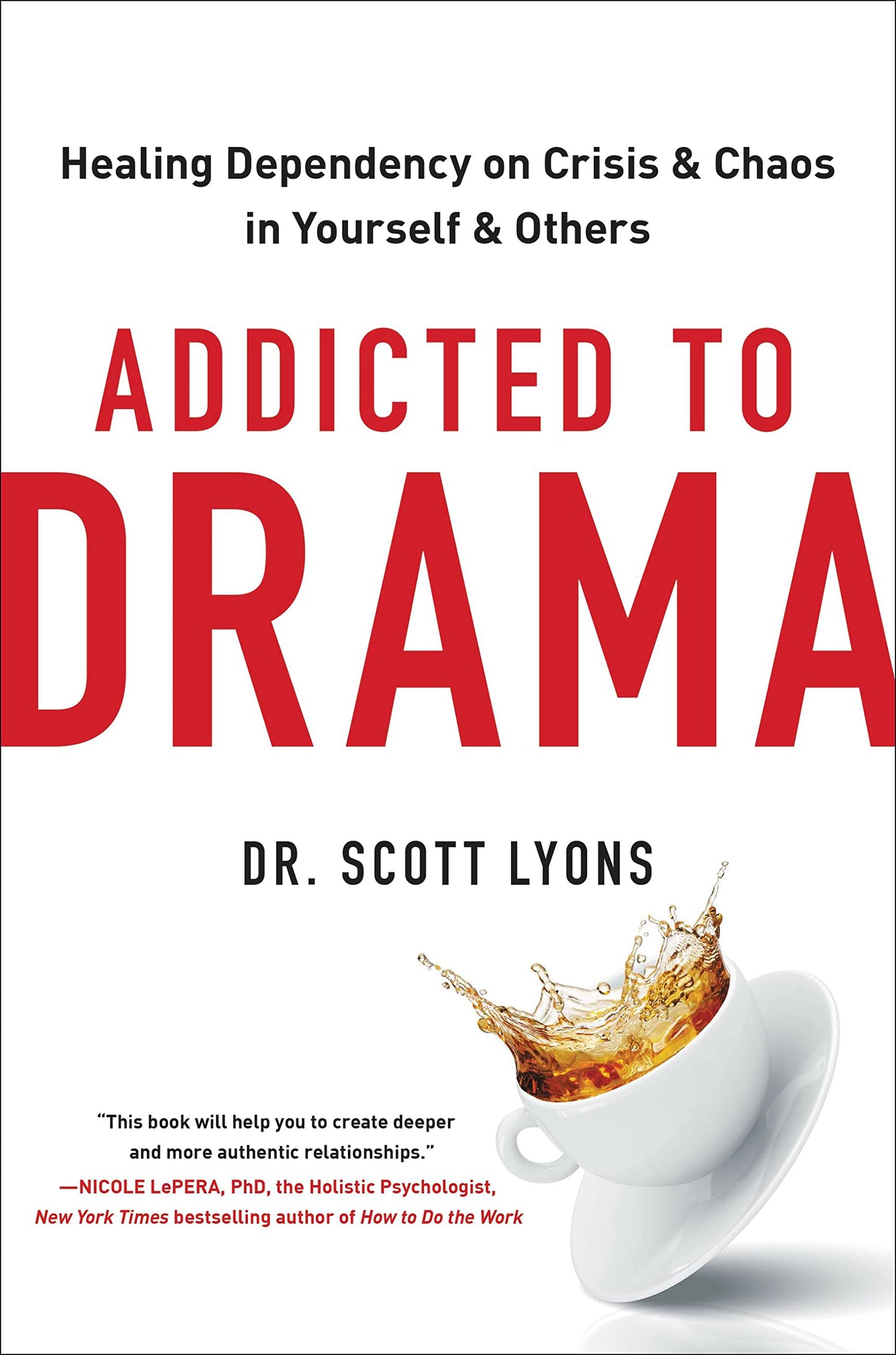 Addicted to Drama: Healing Dependency on Crisis and Chaos in Yourself and Others | Hardcover