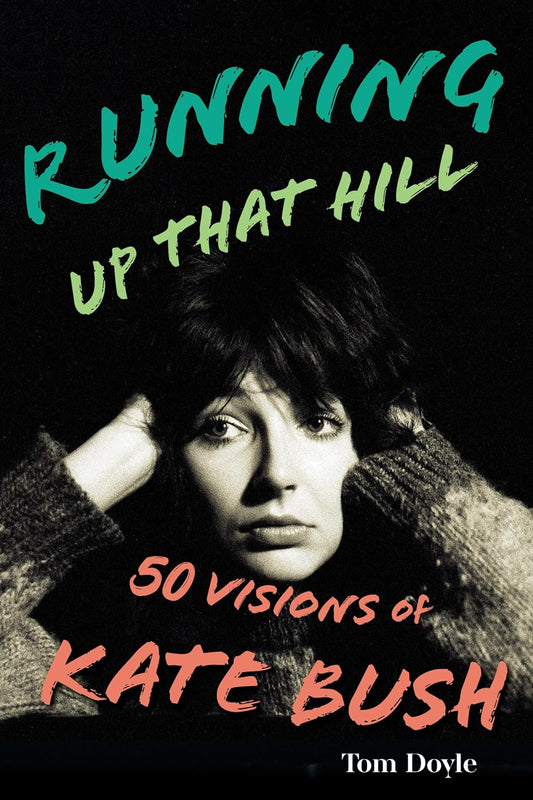 Running Up That Hill: 50 Visions of Kate Bush | Hardcover