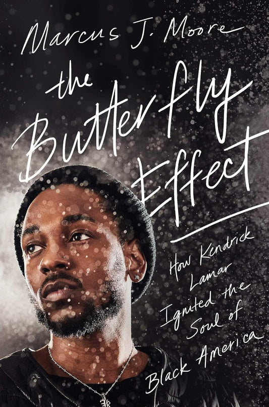 The Butterfly Effect: How Kendrick Lamar Ignited the Soul of Black America | Hardcover