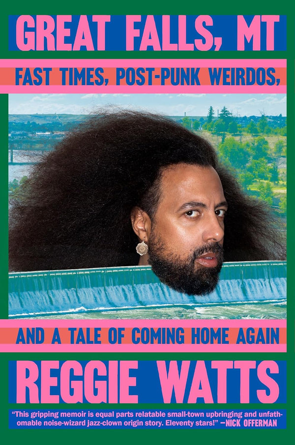 Great Falls, MT: Fast Times, Post-Punk Weirdos, and a Tale of Coming Home Again | Hardcover