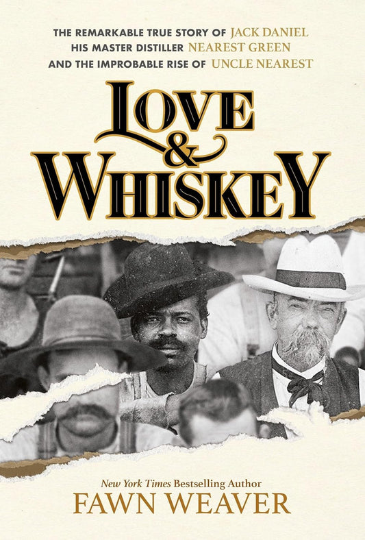 Love & Whiskey: The Remarkable True Story of Jack Daniel, His Master Distiller Nearest Green, and the Improbable Rise of Uncle Nearest | Hardcover