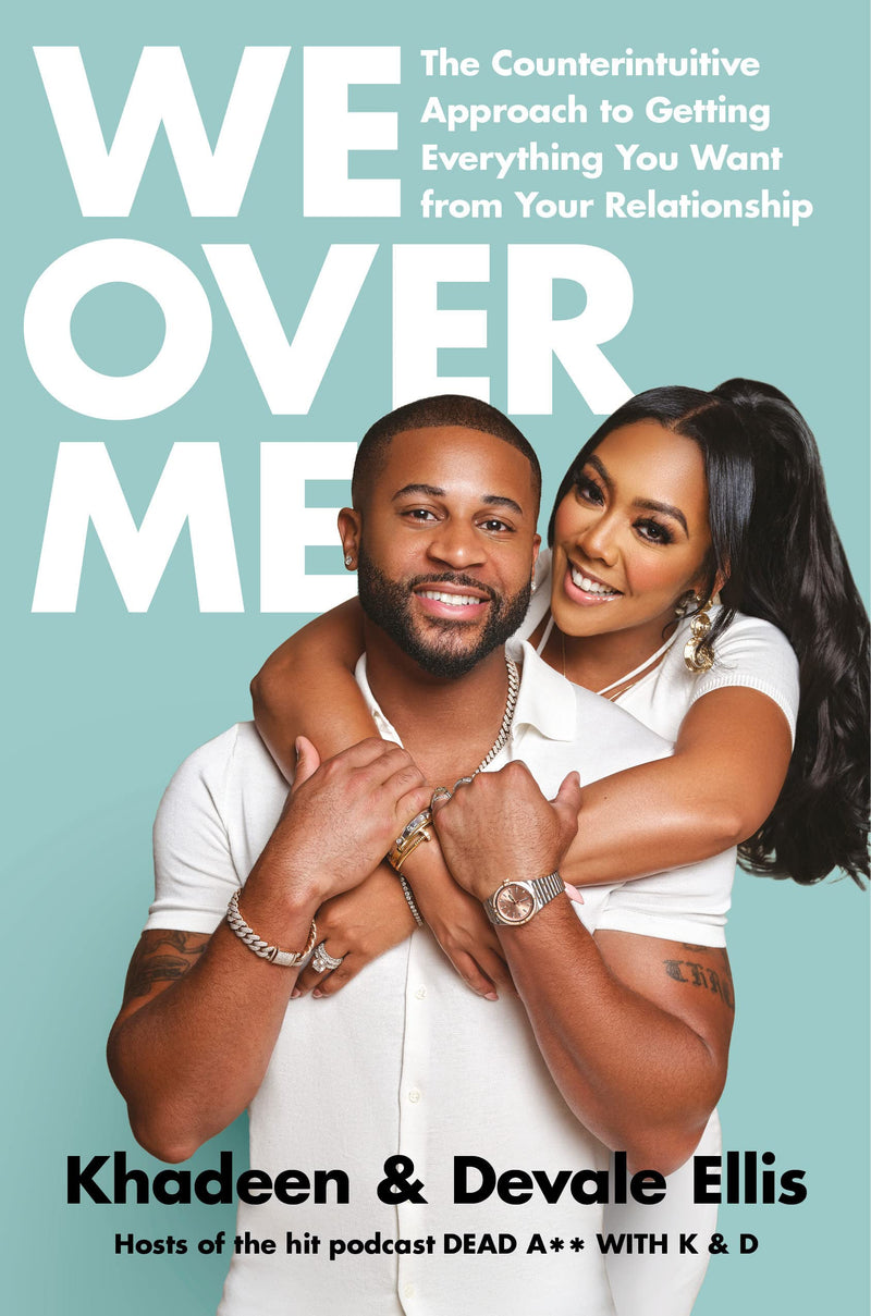 We Over Me: The Counterintuitive Approach to Getting Everything You Want from Your Relationship | Hardcover