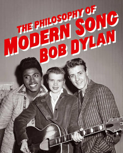 The Philosophy of Modern Song  Bob Dylan