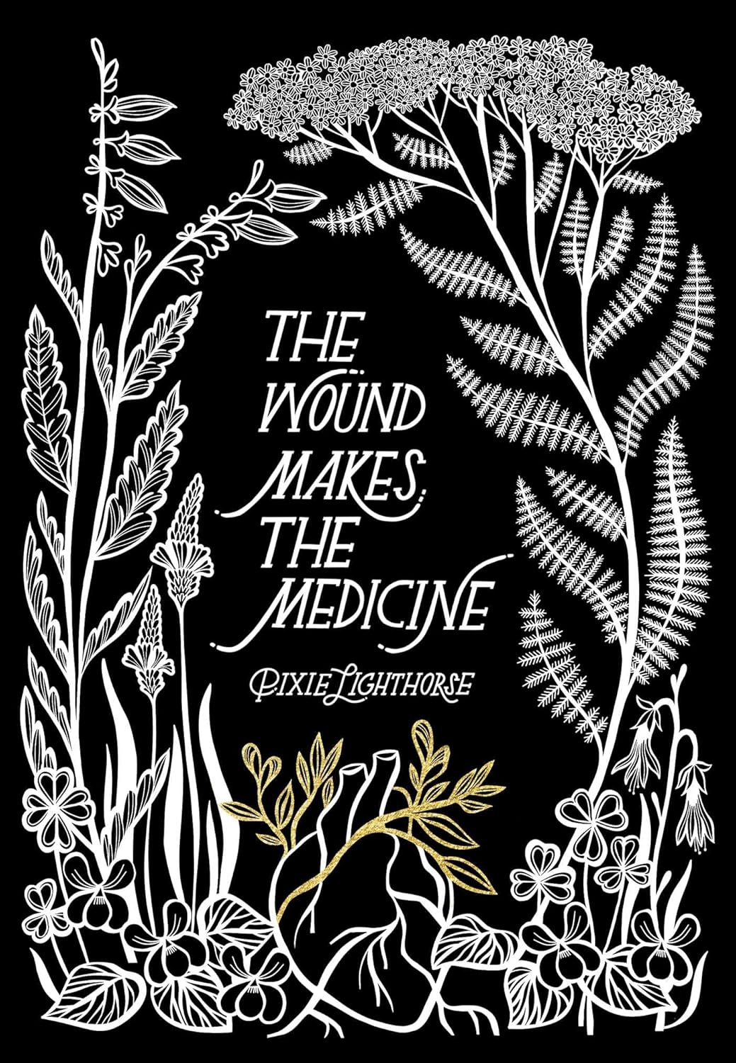 The Wound Makes the Medicine: Elemental Remediations for Transforming Heartache | Paperback