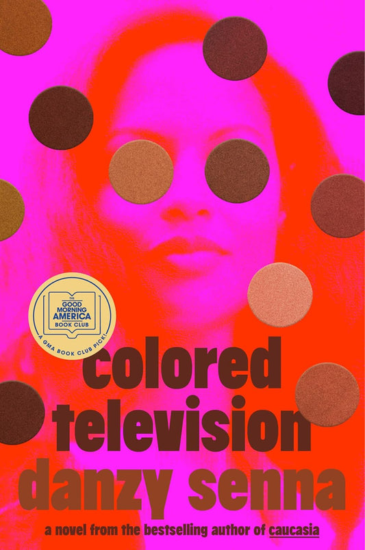 Colored Television (A GMA Book Club Pick): A Novel