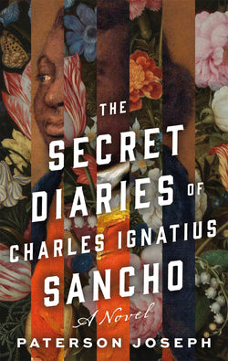 The Secret Diaries of Charles Ignatius Sancho: A Novel | Hardcover