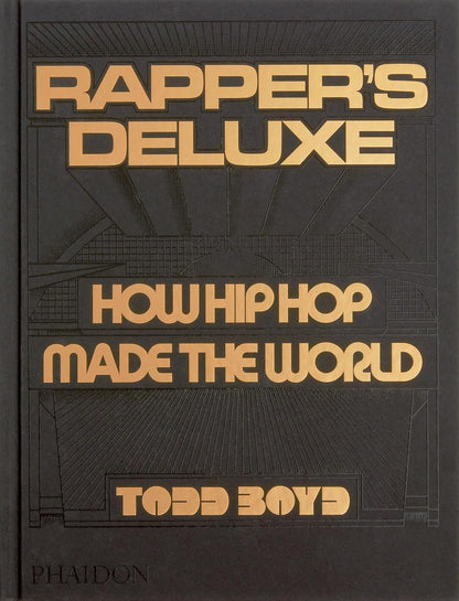 Rapper's Deluxe: How Hip Hop Made The World | Hardcover