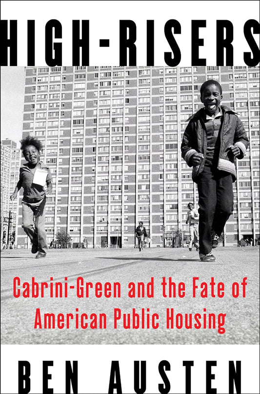 High-Risers: Cabrini-Green and the Fate of American Public Housing | Hardcover