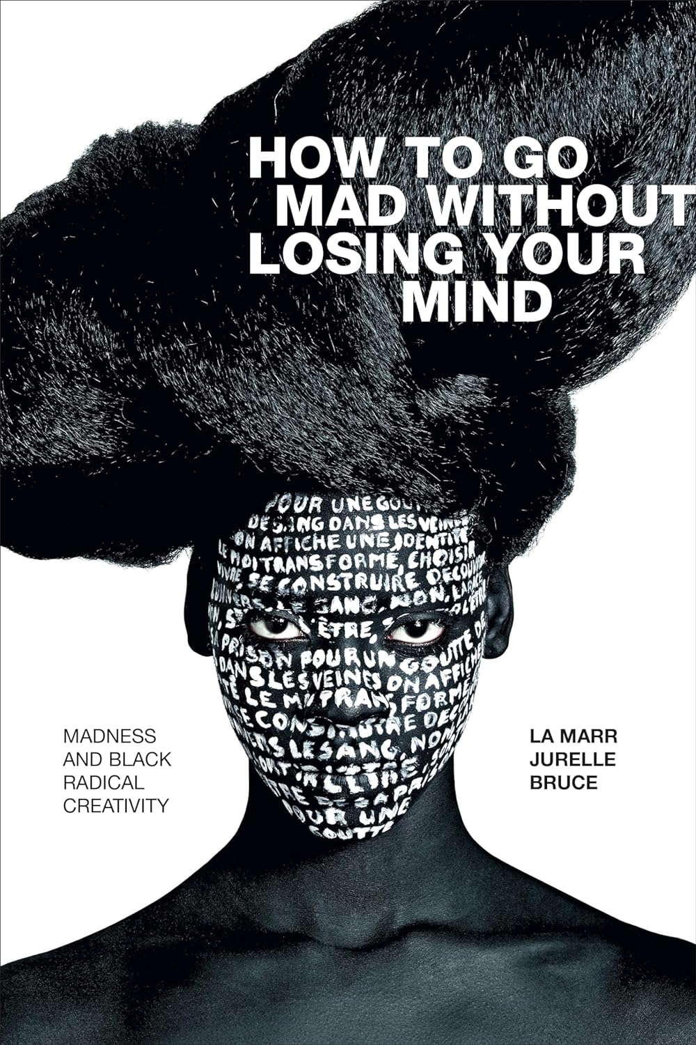 How to Go Mad without Losing Your Mind: Madness and Black Radical Creativity (Black Outdoors: Innovations in the Poetics of Study)|  Paperback