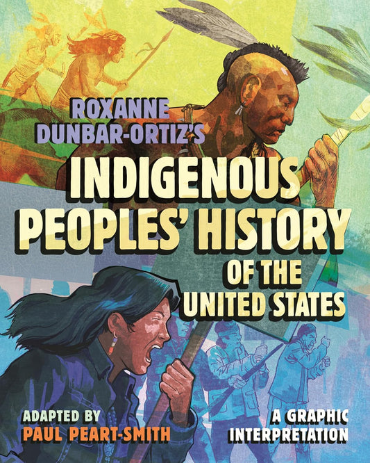 Roxanne Dunbar-Ortiz's Indigenous Peoples' History of the United States: A Graphic Interpretation (ReVisioning History)