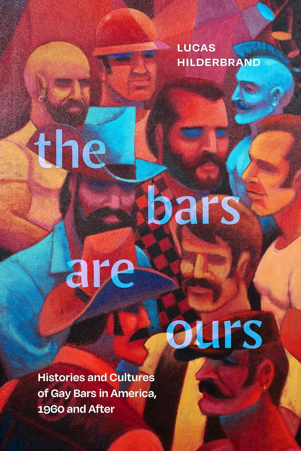 The Bars Are Ours: Histories and Cultures of Gay Bars in America, 1960 and After