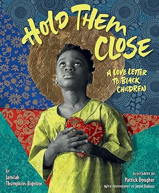 Hold Them Close: A Love Letter to Black Children