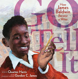 Go Tell It: How James Baldwin Became a Writer | Hardcover