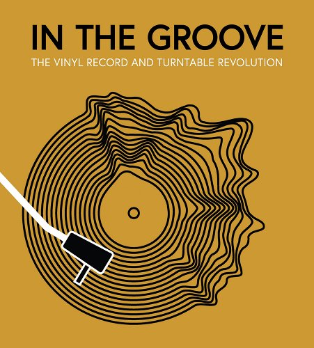 Into the Groove: The Story of Sound From Tin Foil to Vinyl | Hardcover