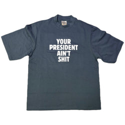 TSR | Your President Ain't Shit T-Shirt