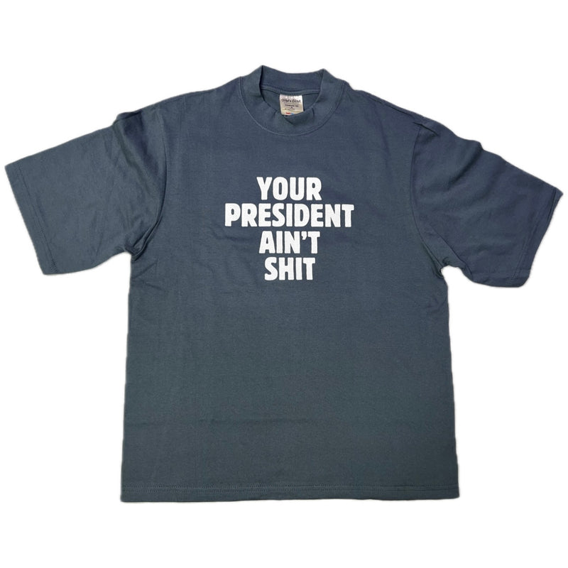 TSR | Your President Ain't Shit T-Shirt
