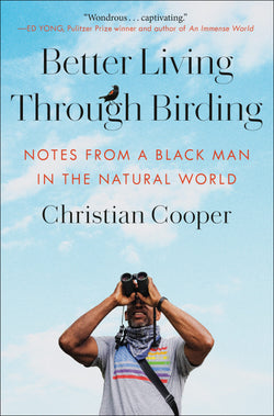 Better Living Through Birding: Notes from a Black Man in the Natural World | Hardcover