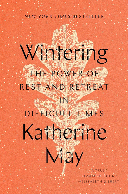 Wintering: The Power of Rest and Retreat in Difficult Times | Hardcover