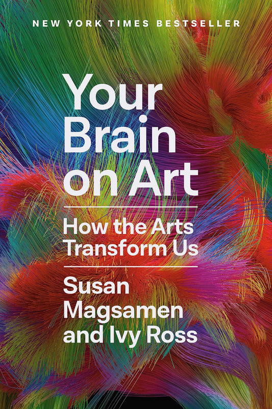 Your Brain on Art: How the Arts Transform Us | Hardcover