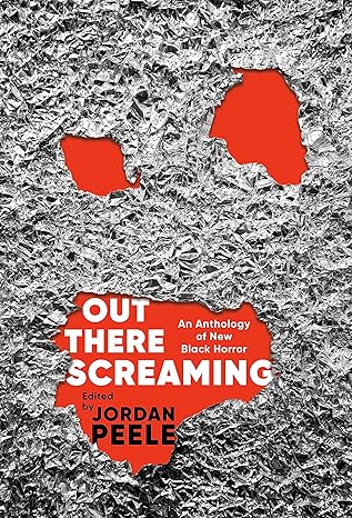 Out There Screaming: An Anthology of New Black Horror | Hardcover