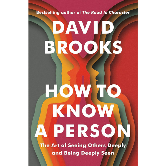 How to Know a Person: The Art of Seeing Others Deeply and Being Deeply Seen